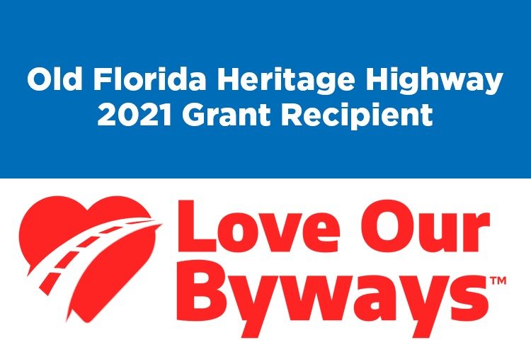 New Designations Splash Image reads Old Florida Heritage Highway 2021 Grant Recipient - Love Our Byways